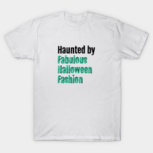 Haunted by Fabulous Halloween Fashion T-Shirt